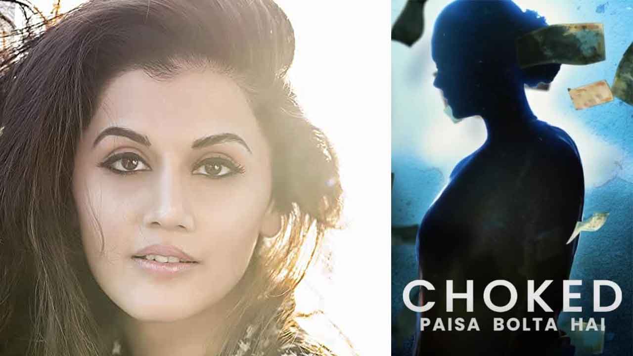 Tapsee Pannu eulogizes Anurag Kashyap’s latest, “Choked, Paisa Bolta Hai”