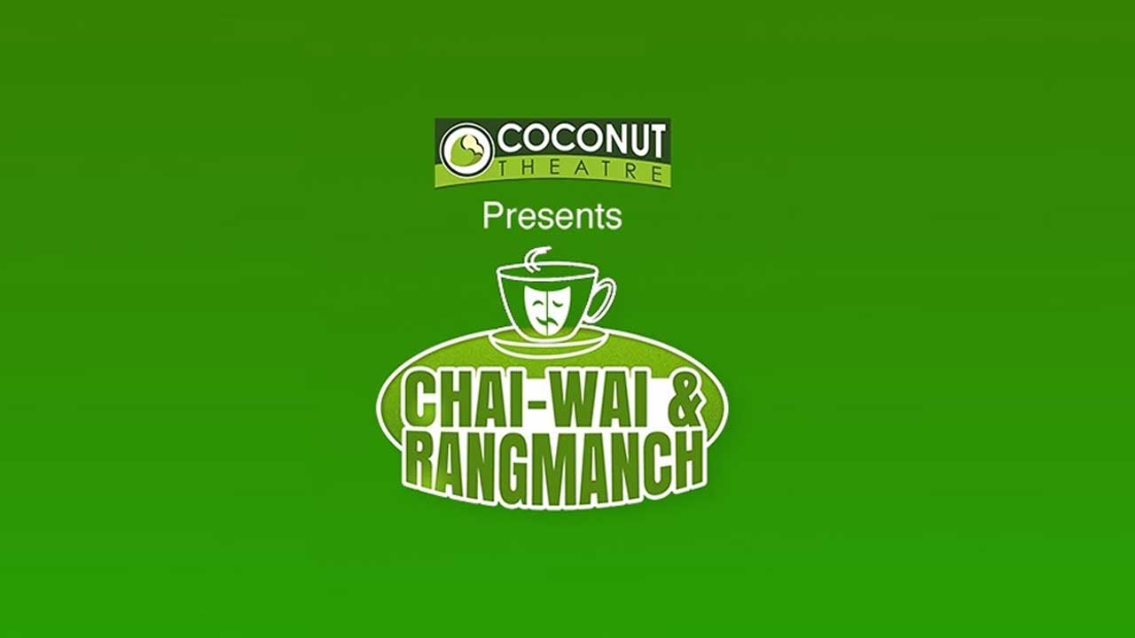 Coconut Theatre connects the World Theatre through  “Chai-Wai and Rangmanch – 2020”