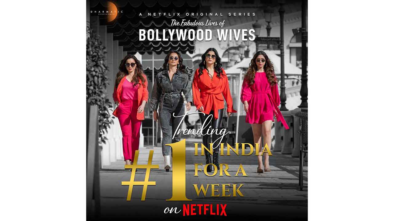 Fabulous Lives Of Bollywood Wives, trends  #1 on Netflix for a week in India!