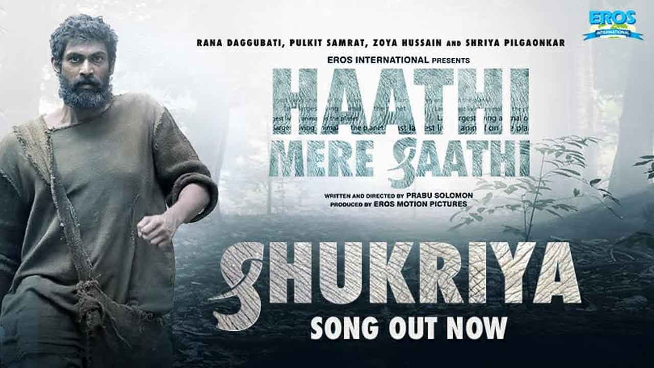 ‘Shukriya’, Haathi Mere Saathi’s jungle anthem