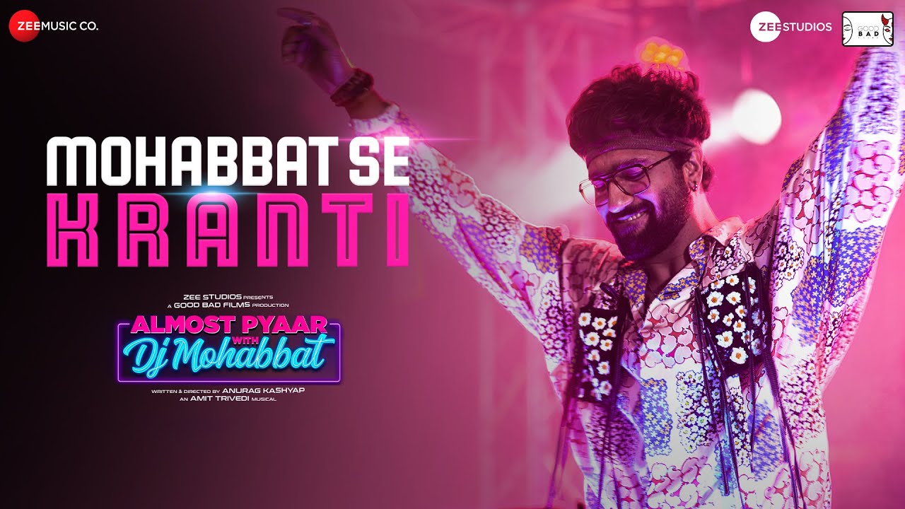 ‘Mohabbat se Kranti ayegi’,  featuring Vicky Kaushal, from “Almost Pyaar with DJ Mohabbat” is out now!