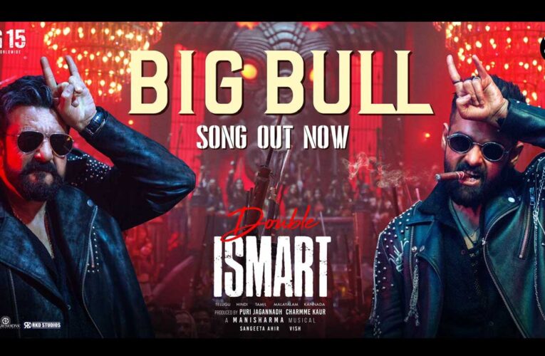 Double ISMART’s song ‘Big Bul’l featuring Sanjay Dutt and Ustaad Ram Pothineni is out now!